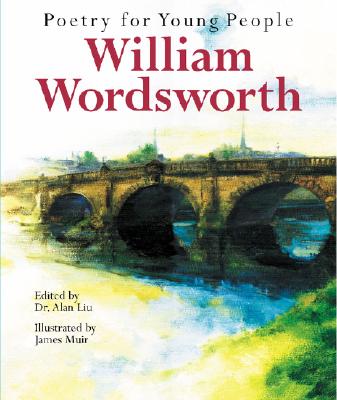 Poetry for Young People: William Wordsworth - Wordsworth, William, and Liu, Alan (Editor)