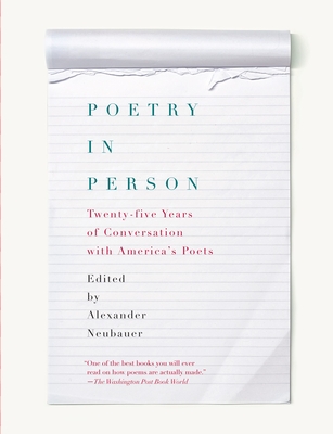Poetry in Person: Twenty-Five Years of Conversation with America's Poets - Neubauer, Alexander