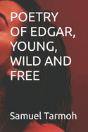 Poetry of Edgar, Young, Wild and Free
