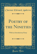 Poetry of the Nineties: With an Introductory Essay (Classic Reprint)