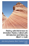 Poetry, with Reference to Aristotles' Poetics: Edited with Introduction and Notes by Albert S. Cook