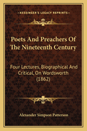 Poets and Preachers of the Nineteenth Century: Four Lectures, Biographical and Critical, on Wordsworth (1862)