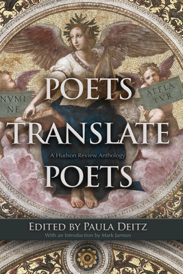 Poets Translate Poets: A Hudson Review Anthology - Deitz, Paula (Editor), and Jarman, Mark