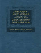 Poggii Bracciolini Florentini Dialogus an Seni Sit Uxor Ducenda: Circa An. 1435 Conscriptus, Nunc Primum Typis Mandatus, Et Publici Juris Factus