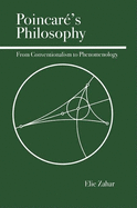 Poincare's Philosophy: From Conventionalism to Phenomenology