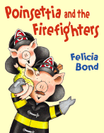 Poinsettia and the Firefighters - Bond, Felicia