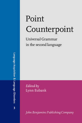 Point Counterpoint: Universal Grammar in the second language - Eubank, Lynn (Editor)