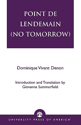 Point de lendemain (No Tomorrow) - Denon, Dominique Vivant, and Summerfield, Giovanna (Translated by)