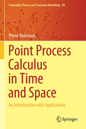 Point Process Calculus in Time and Space: An Introduction with Applications