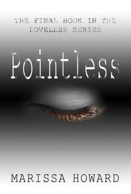 Pointless: The Final Book in the Loveless Series - Howard, Marissa