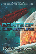 Points of Departure: The Final Book in the Shasti and Fenaday Chronicles