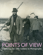 Points of View: Capturing the 19th Century in Photographs