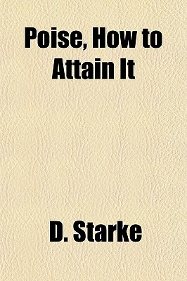 Poise, How to Attain It - Starke, D