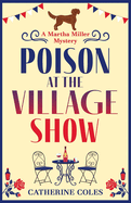 Poison at the Village Show: The start of a page-turning cozy murder mystery series from Catherine Coles