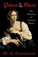 Poison in the Blood: The Memoirs of Lucrezia Borgia