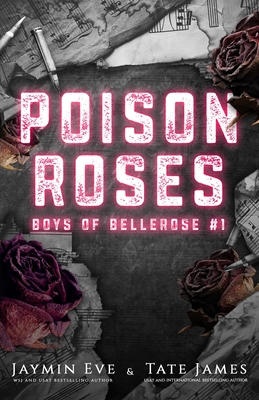 Poison Roses: Boys of Bellerose Book 1 - Eve, Jaymin, and James, Tate