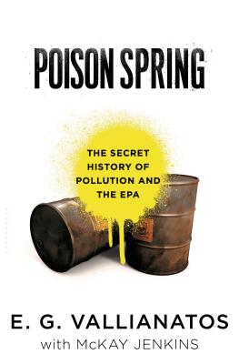 Poison Spring: The Secret History of Pollution and the EPA - Vallianatos, E G, and Jenkins, McKay