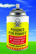 Poisoned for Pennies: The Economics of Toxics and Precaution