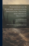 Poisonous Gas In Warfare, Application, Prevention, Defense, And Medical Treatment: A Short, Annotated Bibliography Of Gases And Kindred Devices Applied In The Present War