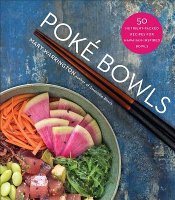 Pok Bowls: 50 Nutrient-Packed Recipes for Hawaiian-Inspired Bowls - Warrington, Mary