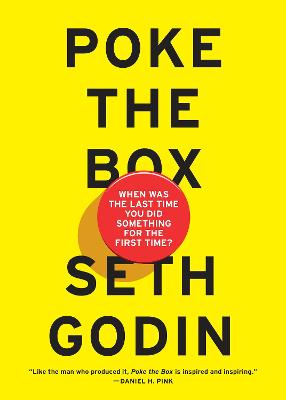 Poke the Box: When Was the Last Time You Did Something for the First Time? - Godin, Seth