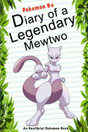 Pokemon Go: Diary of a Legendary Mewtwo