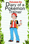 Pokemon Go: Diary of a Pokemon Trainer