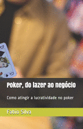 Poker, do lazer ao negcio: Como atingir a lucratividade no poker