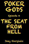 Poker Gods: Episode 4: THE SEAT FROM HELL