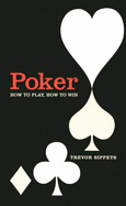 Poker: How to Play, How to Win
