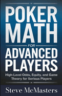 Poker Math for Advanced Players: High-Level Odds, Equity, and Game Theory for Serious Players