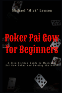 Poker Pai Gow for Beginners A Step-by-Step Guide to Mastering Pai Gow Poker and Beating the House