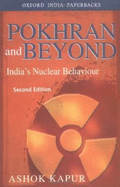 Pokhran and Beyond: India's Nuclear Behaviour - Kapur, Ashok