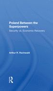 Poland Between The Superpowers: Security Versus Economic Recovery