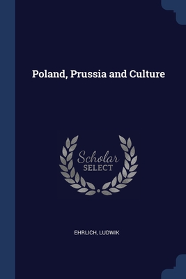 Poland, Prussia and Culture - Ehrlich, Ludwik