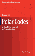 Polar Codes: A Non-Trivial Approach to Channel Coding
