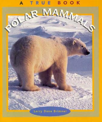 Polar Mammals - Brimner, Larry Dane