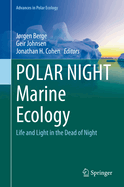 POLAR NIGHT Marine Ecology: Life and Light in the Dead of Night