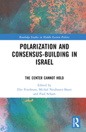 Polarization and Consensus-Building in Israel: The Center Cannot Hold