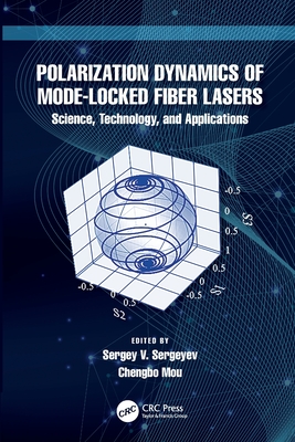 Polarization Dynamics of Mode-Locked Fiber Lasers: Science, Technology, and Applications - Sergeyev, Sergey V (Editor), and Mou, Chengbo (Editor)