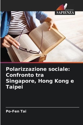 Polarizzazione sociale: Confronto tra Singapore, Hong Kong e Taipei - Tai, Po-Fen