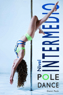 Pole Dance Nivel Intermedio: Para Fitness y Diversi?n