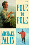 Pole to Pole - Palin, Michael