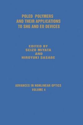 Poled Polymers and Their Applications to SHG and EO Devices - Miyata, Seizo, and Sasabe, Hiroyuki