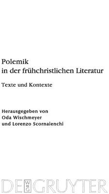 Polemik in Der Fr?hchristlichen Literatur - Wischmeyer, Oda (Editor), and Scornaienchi, Lorenzo (Editor)