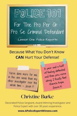 Police 101: For The Pro Per Or Pro Se Criminal Defendant - Burke, Christine