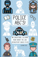 Police ABC's: An educational coloring book about the law enforcement career field!