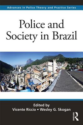 Police and Society in Brazil - Riccio, Vicente (Editor), and Skogan, Wesley G (Editor)