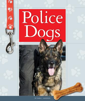 Police Dogs - Laughlin, Kara L