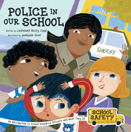 Police in Our School: An Introduction to School Resource Officers and What They Do